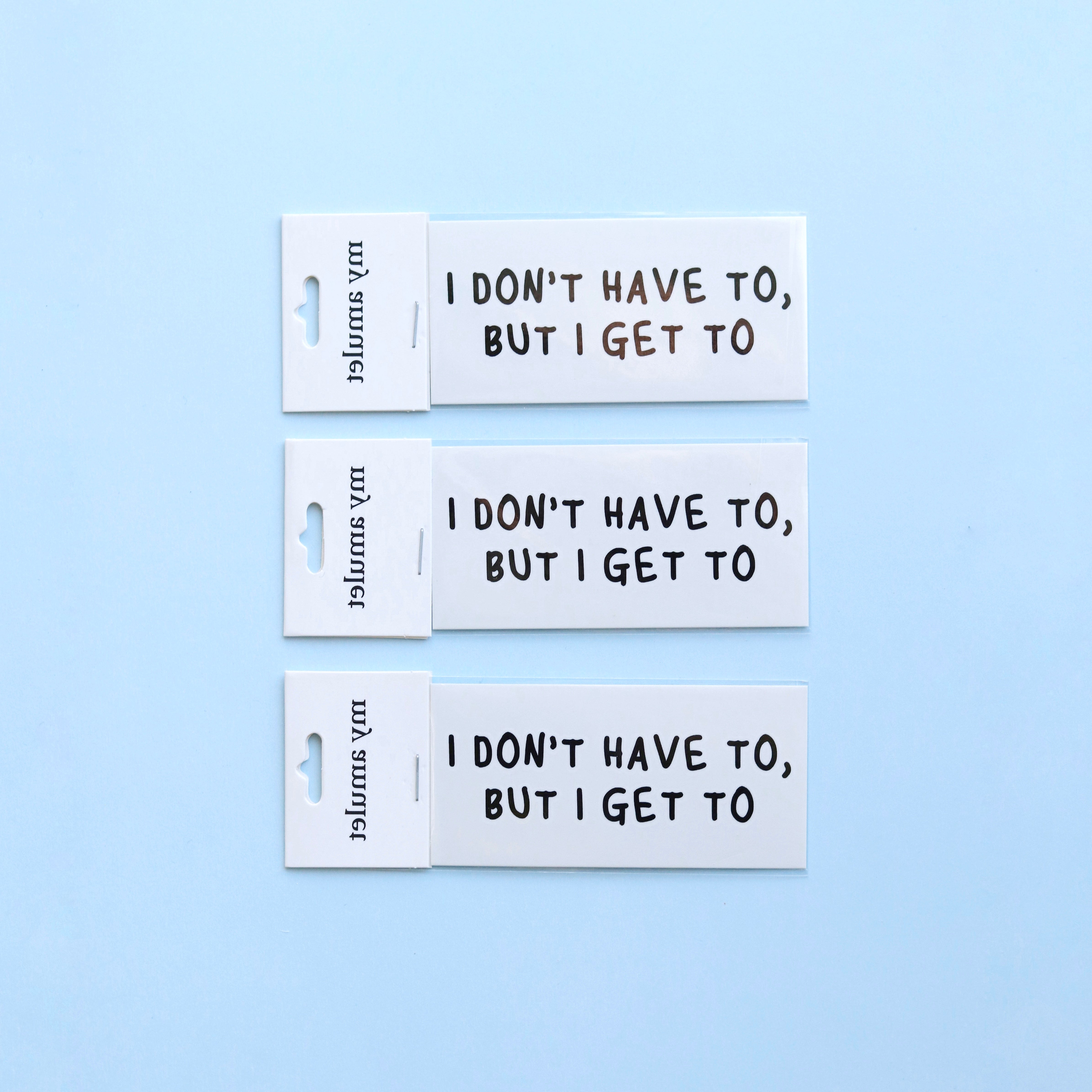 ‘I Don't Have To, But I Get To’ Temporary Tattoo